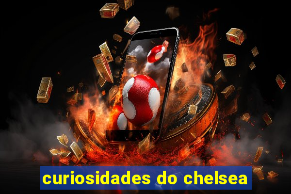 curiosidades do chelsea